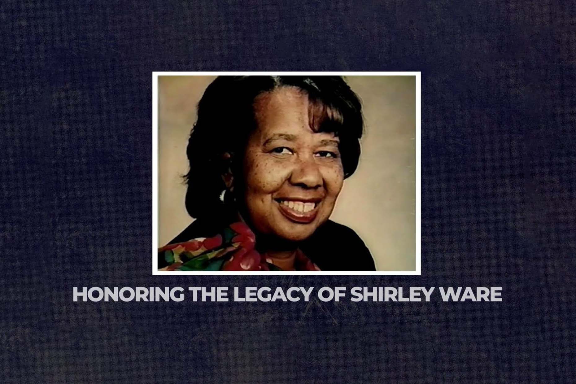 Honoring the legacy of Shirley Ware